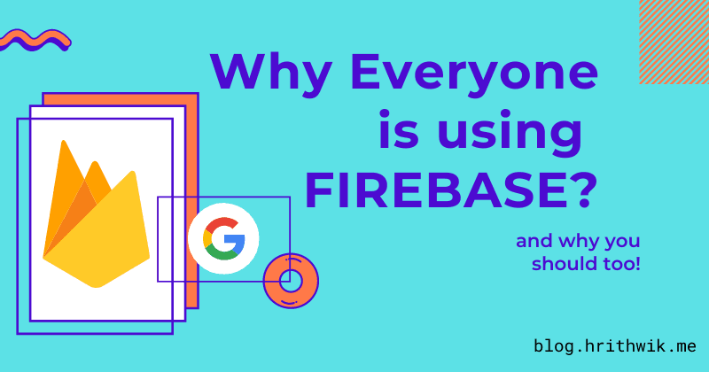 Why everyone is using Firebase and Why you should too
